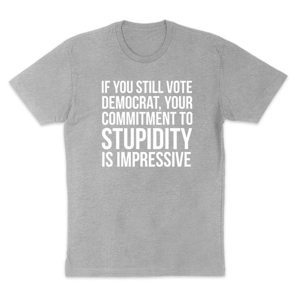 If You Still Vote Democrat Men's Apparel