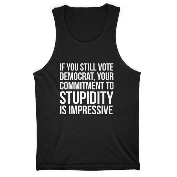 If You Still Vote Democrat Men's Apparel