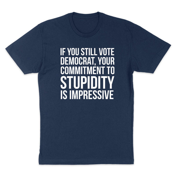 If You Still Vote Democrat Men's Apparel